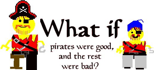 What if pirates were good, and the rest were bad?